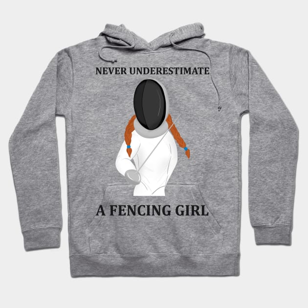 Never Underestimate a Fencing Girl Hoodie by fencinglove